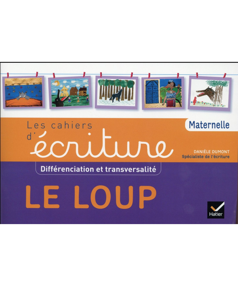 HATIER - LES CACHIERS D'ECRITURE - DIFFERENCIATION ET TRANSVERSALITE LE LOUP