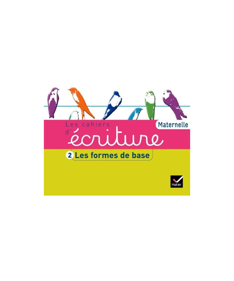 HATIER - LES CACHIERS D'ECRITURE - LES FORMES DE BASE