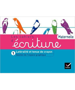 HATIER - LES CACHIERS D'ECRITURE - GESTION DE L'ESPACE GRAPHIQUE LATERALITE ET TENUE DU CRAYON
