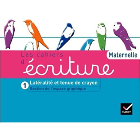 HATIER - LES CACHIERS D'ECRITURE - GESTION DE L'ESPACE GRAPHIQUE LATERALITE ET TENUE DU CRAYON
